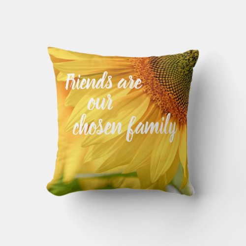 Sunflower Photo Friends are Chosen Family Throw Pillow