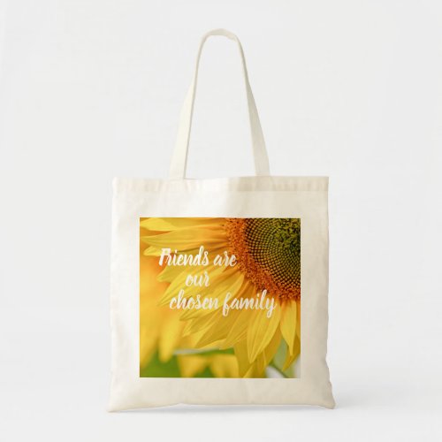 Sunflower Photo Friends are Chosen Family Tote Bag