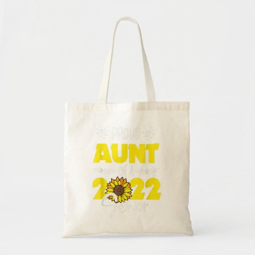 Sunflower Proud Aunt Of Senior 2022 Graduate 22  Tote Bag