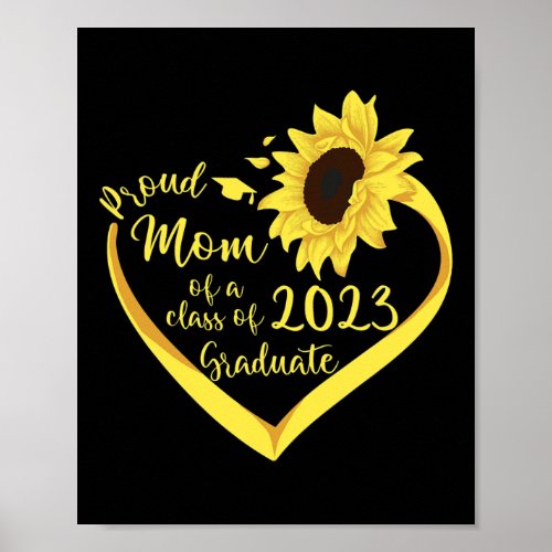 Sunflower Proud Mom Of A Class Of 2023 Graduate  Poster