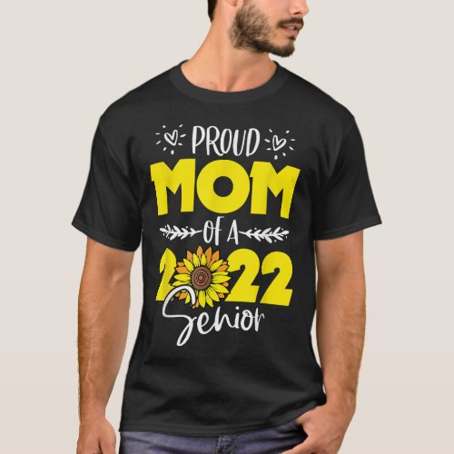 Sunflower Proud Mom Of Senior 2022 Graduate 22 T_ T_Shirt