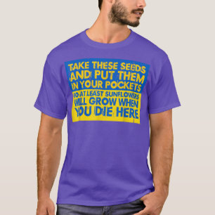Sunflower Put These Seeds In Your Pockets Support T-Shirt