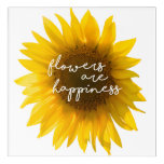 Sunflower Quote &quot;flowers Are Happiness&quot; Acrylic Print at Zazzle