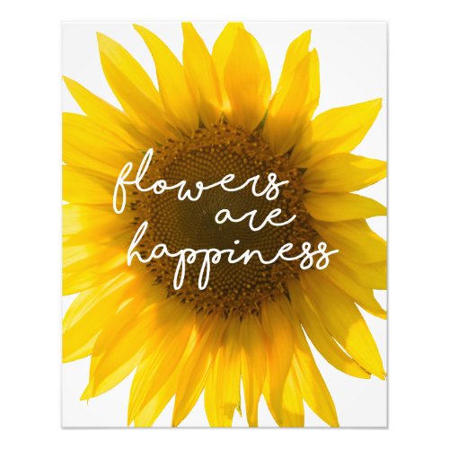 Sunflower quote flowers are happiness photo print