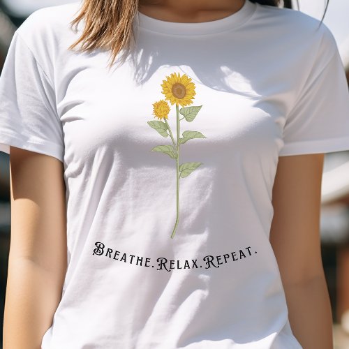 Sunflower Relax Breathe Repeat T_Shirt