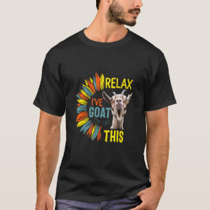 Sunflower Relax I've Goat This Goat Animal Saying T-Shirt