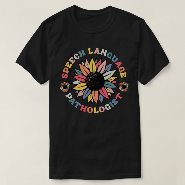 Sunflower SLP Speech Language Pathologist Gift T-Shirt (Design Front)