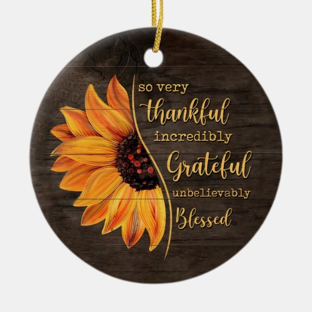 Sunflower So Very Thankful Incredibly Grateful  Ceramic Ornament (Front)