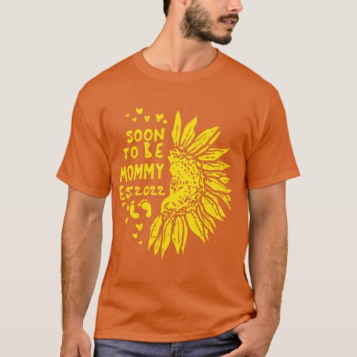 Sunflower Soon To Be Mommy 2022 Pregnancy Mom Mama T_Shirt