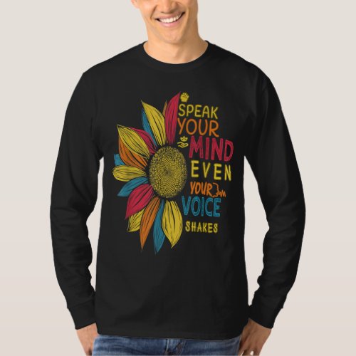 Sunflower Speak Your Mind Even If Your Voice Shake T_Shirt