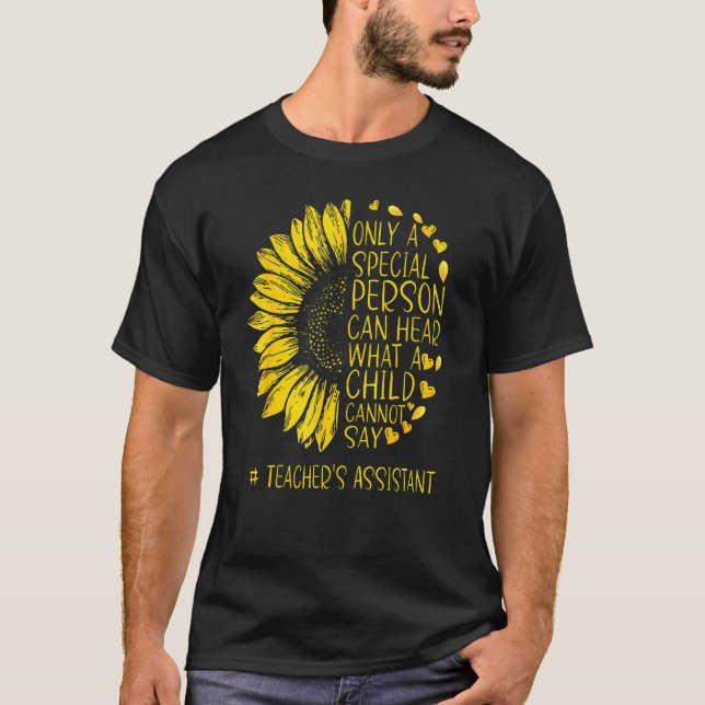 Sunflower Teacher's Assistant Special Person Can H T-Shirt (Front)