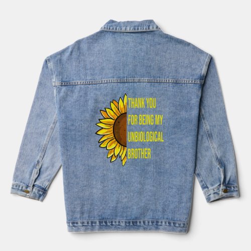 Sunflower Thank You For Being My Unbiological Brot Denim Jacket