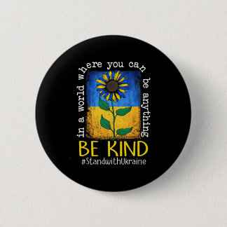 Sunflower Ukrainian Flag Be Kind Stand With Ukrain Button