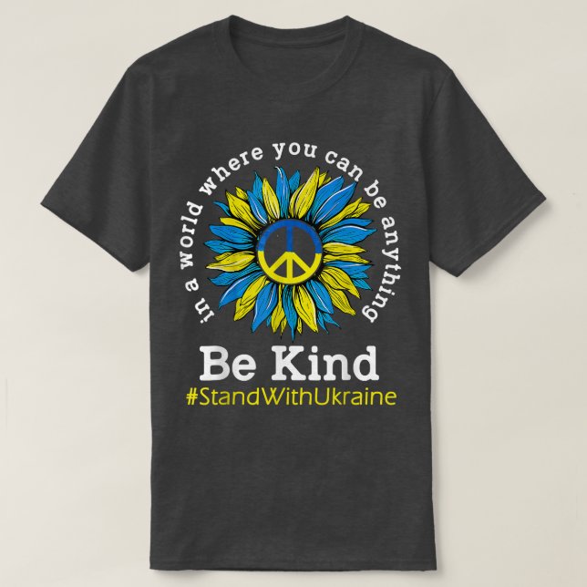 Sunflower Ukrainian Flag Be Kind Stand With Ukrain T-Shirt (Design Front)