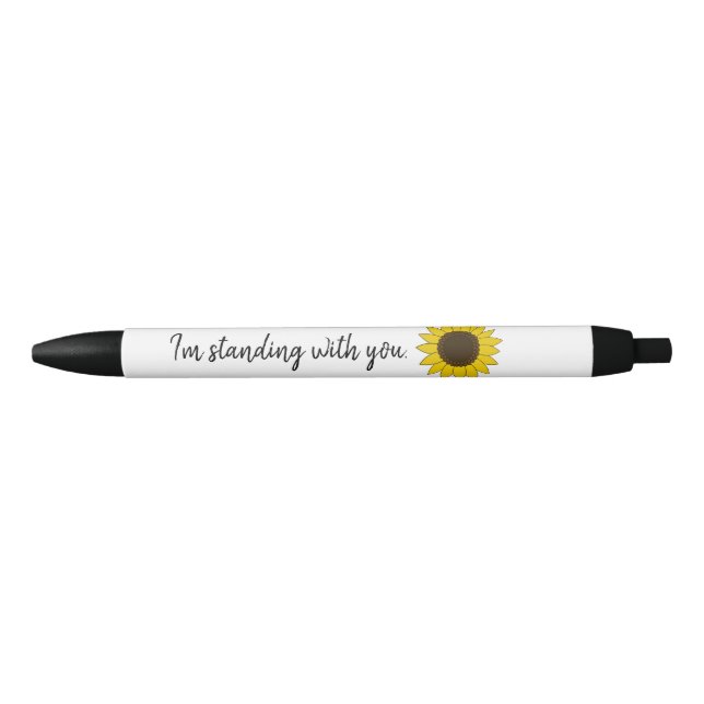 Sunflower with I'm Standing with You Quote Pen (Front)