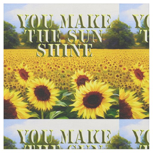 Sunflower You Make My Sun Shine, Fabric