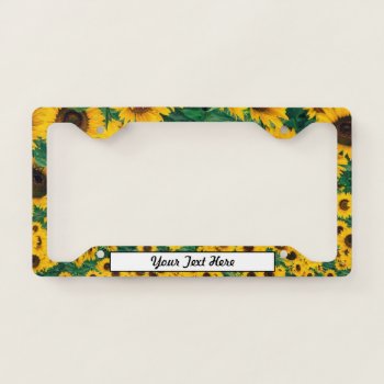 Sunflowers And Your Text License Plate Frame by WRAPPED_TOO_TIGHT at Zazzle
