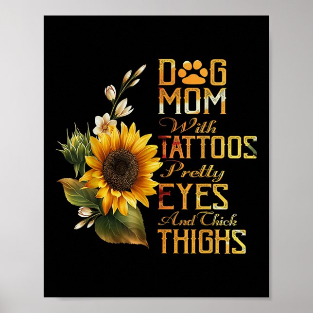 Sunflowers Dog Mom With Tattoos Pretty Eyes And Th Poster (Front)