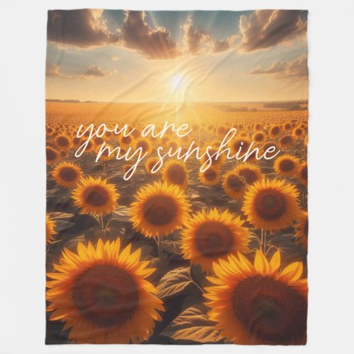 Sunflowers Field And You Are My Sunshine Quote 1 Fleece Blanket