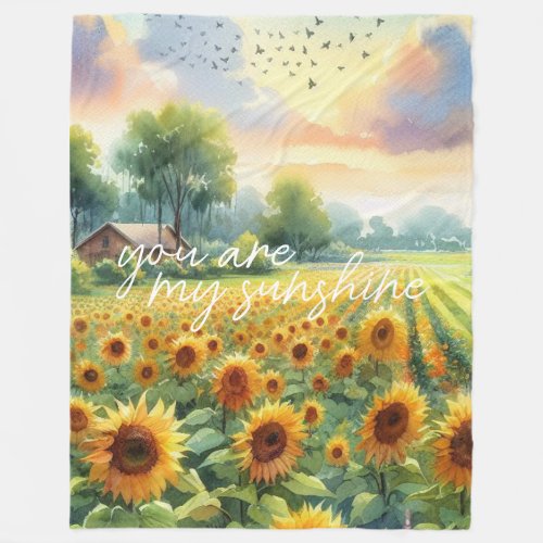 Sunflowers Field And You Are My Sunshine Quote 3 Fleece Blanket