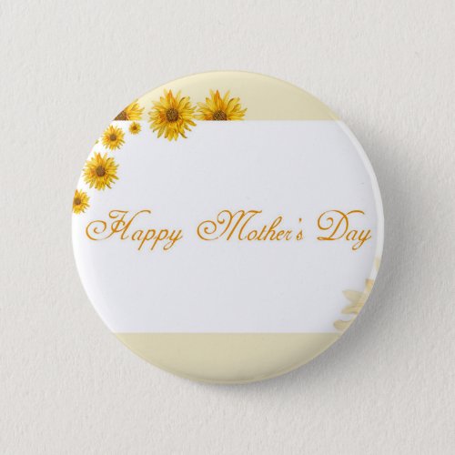 Sunflowers Happy Mothers Day Floral Greeting Button