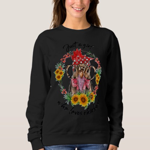 Sunflowers Just A Girl Who Love Chickens Chicken F Sweatshirt