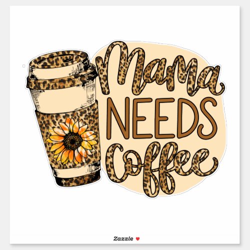 Sunflowers Leopard Print Mama Needs Coffee Mother Sticker