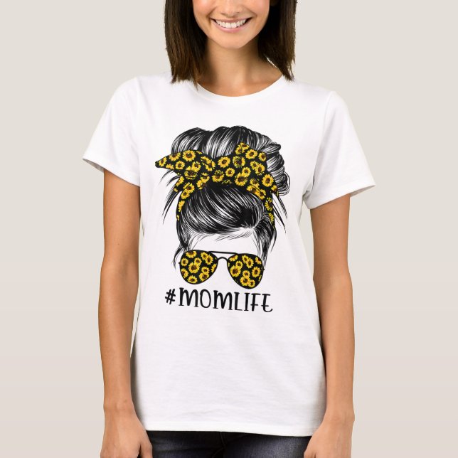 Sunflowers mom life messy bun hair sunglasses moth T-Shirt (Front)