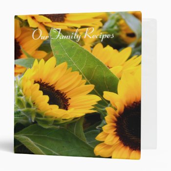 Sunflowers Recipes 1.5 Inch Binder by artinphotography at Zazzle