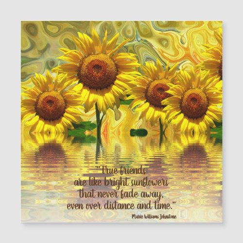 Sunflowers Saying Friends Never Fade Magnetic Card