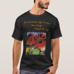 Sunflowers with Van Gogh Quote T-Shirt<br><div class="desc">Van Gogh said,  "The way to know life is to love many things." These stunning sunflowers say that with emphasis. Spread the love.</div>