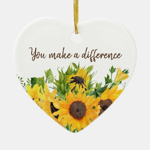 Sunflowers with You Make a Difference Quote  Ceramic Ornament