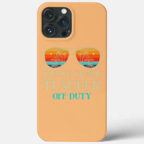 Sunglasses Beach Sunset Eighth Grade Teacher Off iPhone 13 Pro Max Case