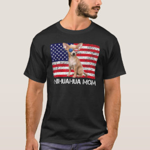 Sunglasses Chihuahua Mom Flag American Usa Dog T-Shirt