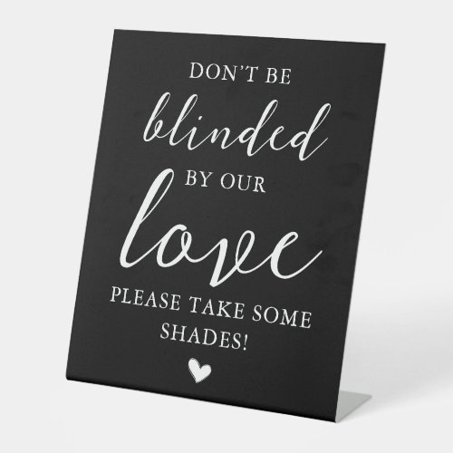 Sunglasses Dont Be Blinded By Our Love Elegant Pedestal Sign