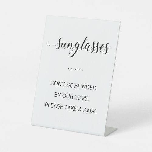 Sunglasses Dont Be Blinded By Our Love Wedding Pedestal Sign