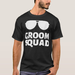 Sunglasses Groom Squad Funny Crew Bachelor Wedding T-Shirt