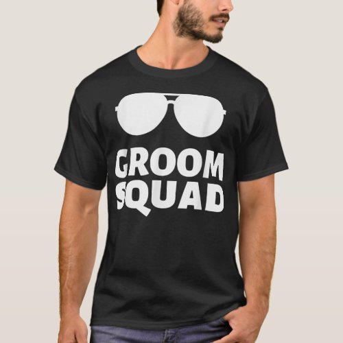 Sunglasses Groom Squad Funny Crew Bachelor Wedding T_Shirt