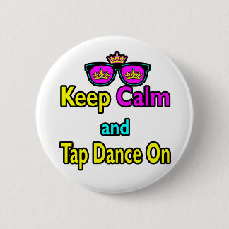 Sunglasses Keep Calm And Tap Dance On Button