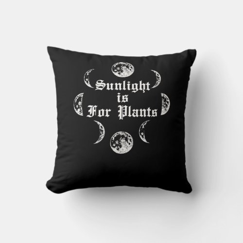 Sunlight is for Plants Goth Wicca Gothic Emo Throw Pillow