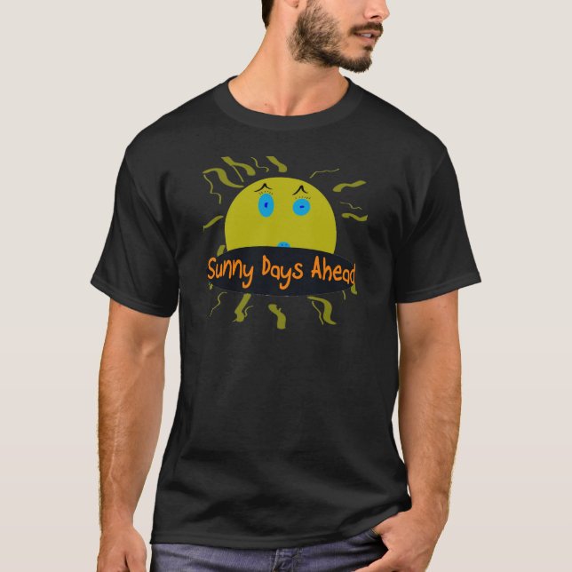 sunny days ahead T-Shirt (Front)