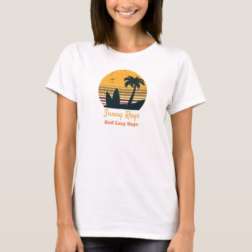 Sunny Rays and Lazy Days Beach  T_Shirt