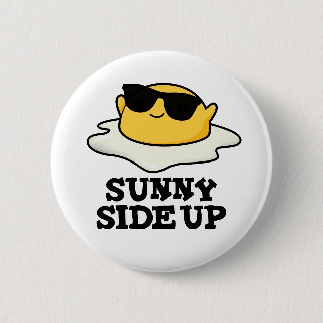 Sunny Side Up Funny Fried Egg Pun  Button (Front)