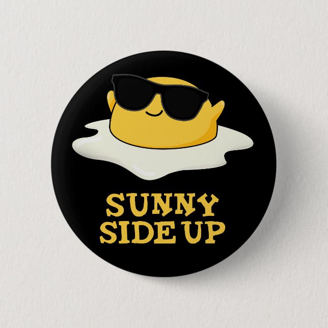 Sunny Side Up Funny Fried Egg Pun Dark BG Button (Front)