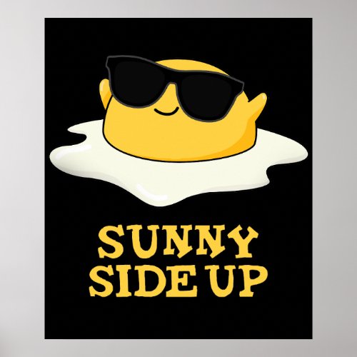 Sunny Side Up Funny Fried Egg Pun Dark BG Poster