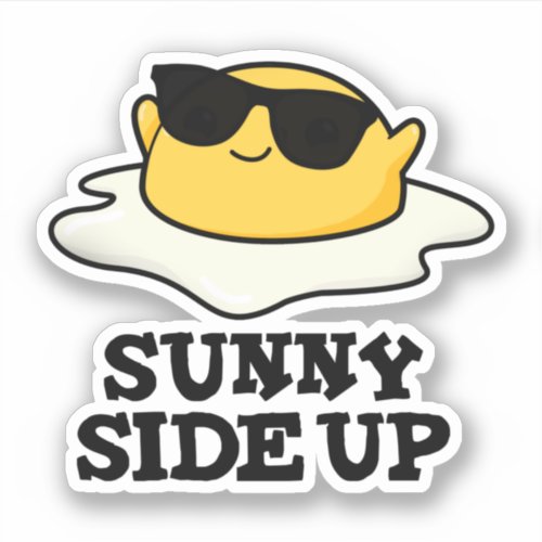 Sunny Side Up Funny Fried Egg Pun  Sticker