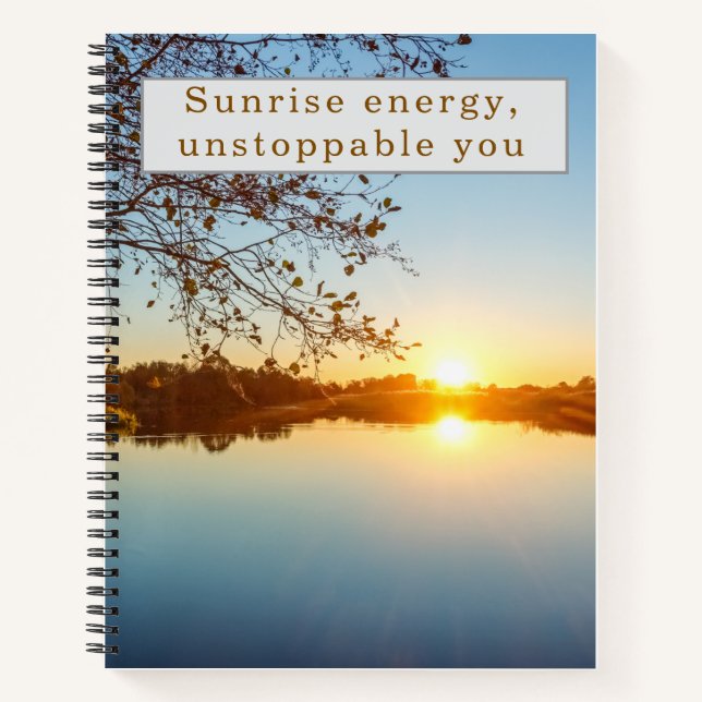 Sunrise Energy Unstoppable You Lakeside  Notebook (Front)