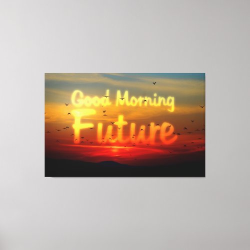 Sunrise Good Morning Future Canvas Print