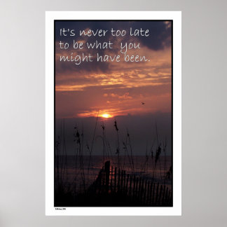 Sunrise "Never too late" Poster Print