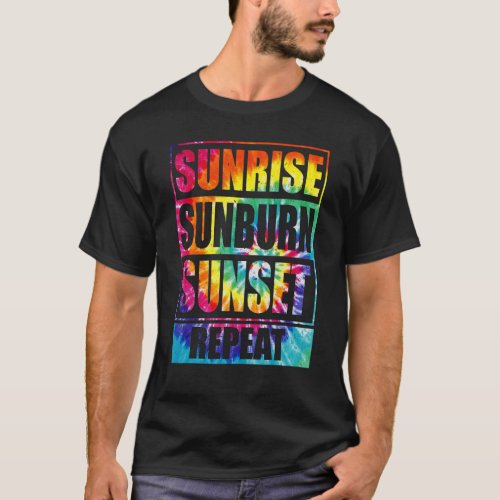 Sunrise Sunburn Sunset Repea Summer Vibes Tie Dye T_Shirt